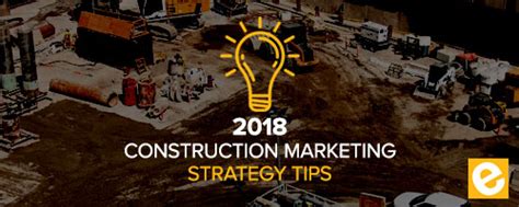 2018 Construction Marketing Strategy Tips Esub Construction Software