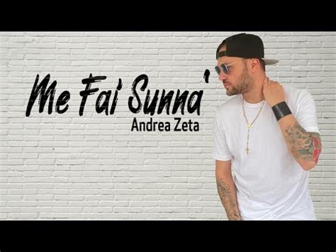 Testo fai come ti pare. Me Fai Sunnà - Andrea Zeta Testo della canzone