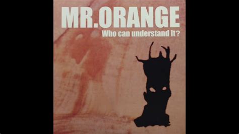 mr orange 「get it」（who can understand it ） youtube