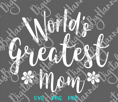 World S Greatest Mom Best Mother Ever Print Cut Png Svg