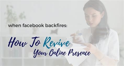 When Facebook Backfires How To Revive Your Online Presence