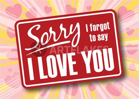 Sorry I Forgot To Say I Love You Graphicillustration Art Prints And