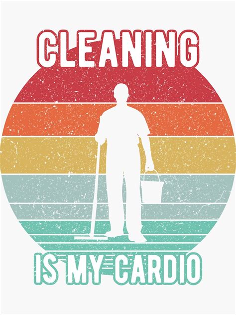 Cleaning Is My Cardio Funny Janitor House Cleaner Sticker By Dan66