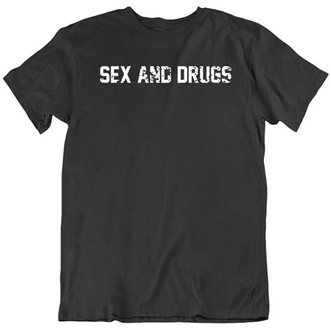 sex and drugs t shirt