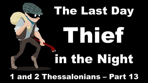 Thief In The Night Why Does The Last Day Second Coming Of Jesus