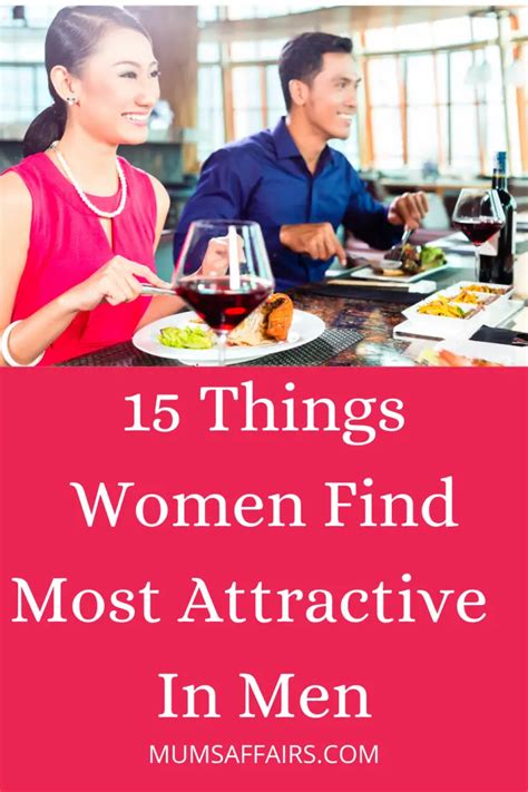 15 Things Women Find Most Attractive In Men Mums Affairs