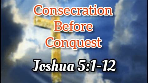Consecration Before Conquest Youtube