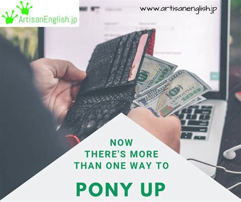 Pony Up の意味 使い方 Artisanenglishjp ネイティブの英語