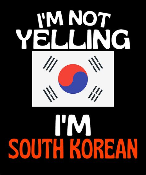 Im Not Yelling Im South Korean Funny South Korean Drawing By Faiz Nawaz