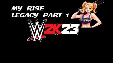 WWE 2K23 - My Rise Legacy Part 1 - YouTube