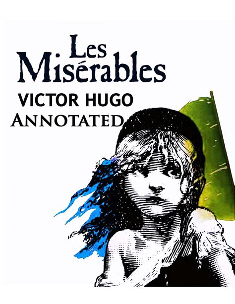 les misérables annotated by victor hugo goodreads
