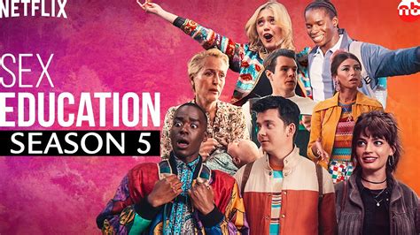 Sex Education Season 5 Plot Every Detail You Need To Know About