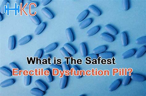 What Is The Safest Erectile Dysfunction Pill Health Kart Club