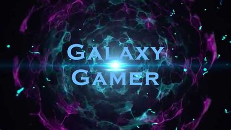 New Intro For A New Channel Galaxy Gamer Youtube