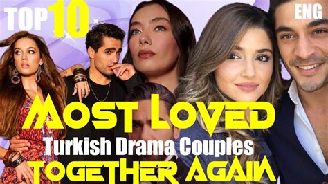 top 10 most loved turkish drama couples who are together again turkish series english