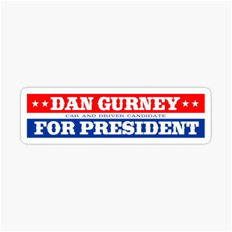 Dan Gurney For President Sticker For Sale By Drupsco Redbubble