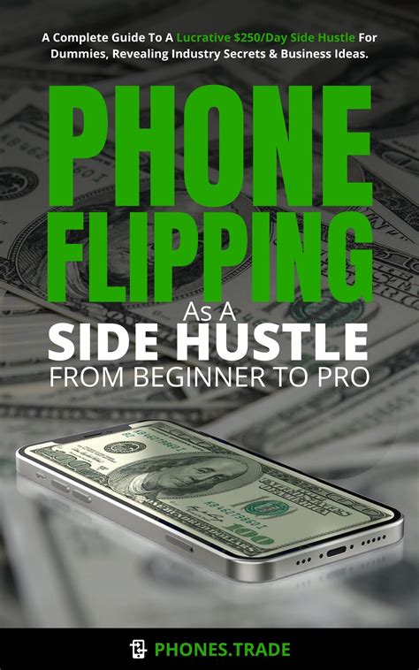 Phone Flipping As A Side Hustle - From Beginner To Pro: A Complete