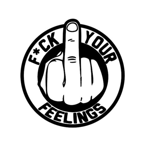Fuck Your Feelings Svg Etsy