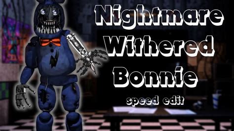 Speededit Making Nightmare Withered Bonnie Youtube