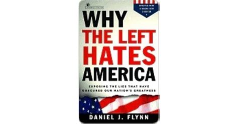 Why The Left Hates America Exposing The Lies That Have Obscured Our