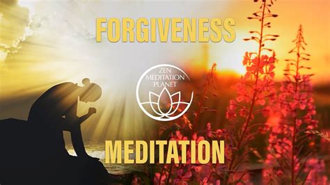 Forgiveness Meditation Let Go Of Old Grudges And Resentments With Music