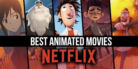 The Best Animated Movies On Netflix Right Now By Peter Stonne Medium
