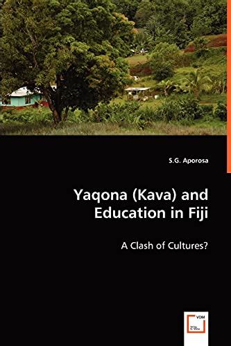 Yaqona Kava And Education In Fiji A Clash Of Cultures By Sg