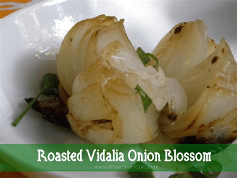 Roasted Vidalia Onion Blossom A Few Shortcuts