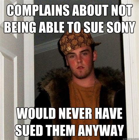Complains About Not Being Able To Sue Sony Would Never Have Sued Them