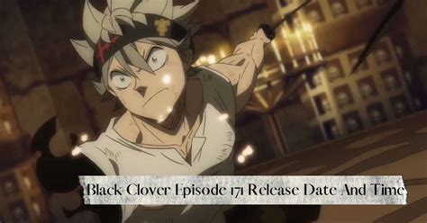 Black Clover Episode 171 Release Date And Time Is It Confirmed