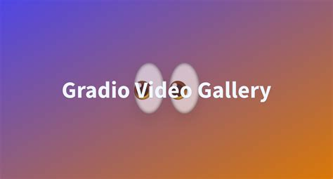 Gradio Video Gallery A Hugging Face Space By Fffiloni