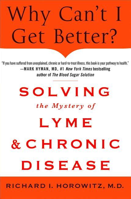 Buy Why Cant I Get Better Solving The Mystery Of Lyme And Chronic
