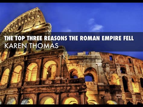 The Top Three Reasons Rome Fell By Karen Thomas