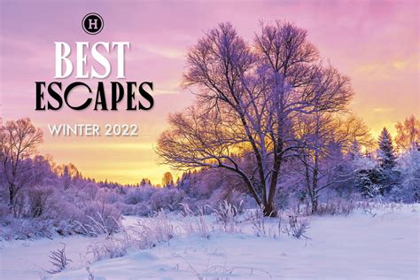 Best Escapes Winter 2022 2023 Houstonia Magazine