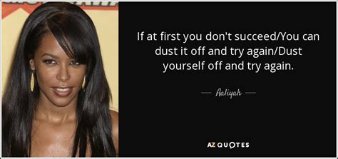 Aaliyah Quote If At First You Dont Succeedyou Can Dust It Off