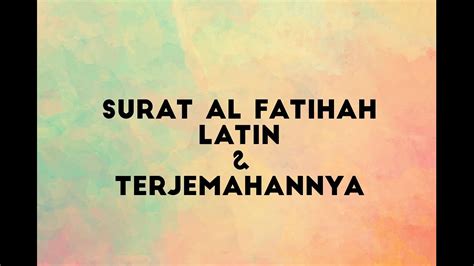 Surat Al Fatihah Latin Dan Terjemahannya Youtube