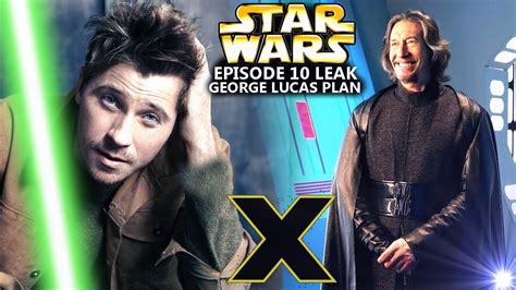 Star Wars Episode 10 Leaks Will Shock Fans And George Lucas Plan