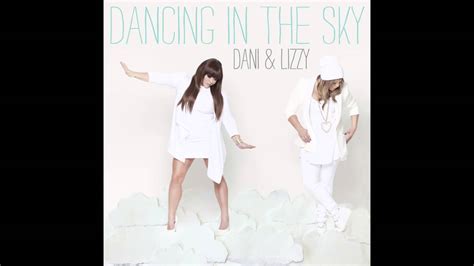Dani And Lizzy Dancing In The Sky - Dani and Lizzy - Dancing In The Sky (Official Audio Single) - YouTube