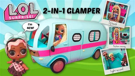 New Lol Surprise 2 In 1 Glamper Camper Van With Omg Fashion Doll Youtube