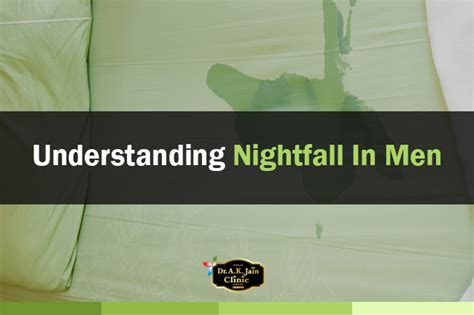 Understanding Nightfall In Men Dr A K Jain Clinic