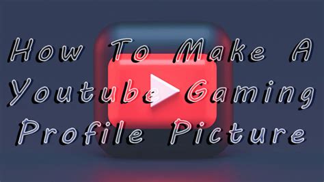 How To Make A Youtube Gaming Profile Picture 4 Best Sites