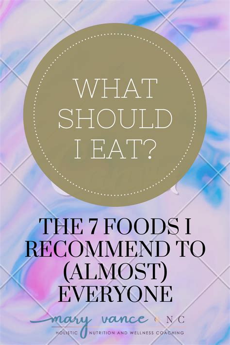 what should i eat the 7 foods i recommend to almost everyone mary vance nc