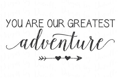 You Are Our Greatest Adventure Svg Cut File By Designs By Danielle