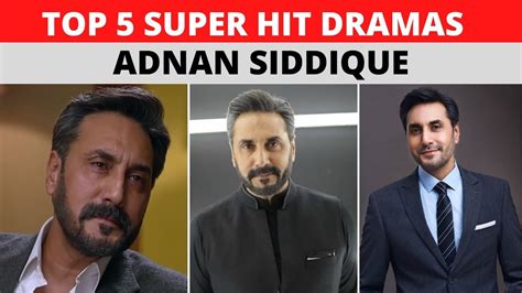 top 5 super hit dramas of adnan siddiqui adnan siddique best dramas top 5 mobeen youtube