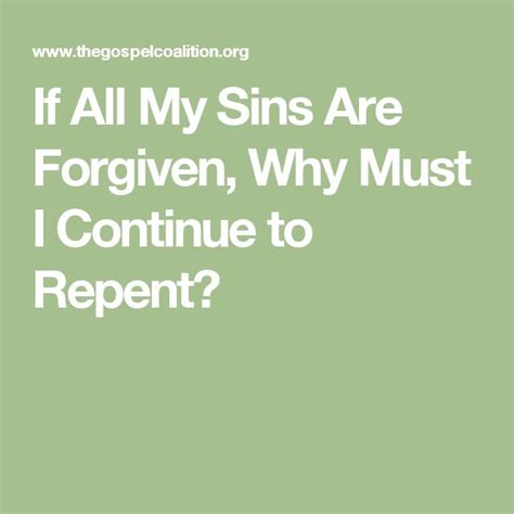 If All My Sins Are Forgiven Why Must I Continue To Repent Forgiveness Sins Repentance