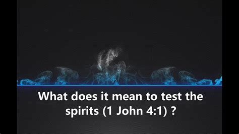 021 What Does It Mean To Test The Spirits 1 John 41 Youtube