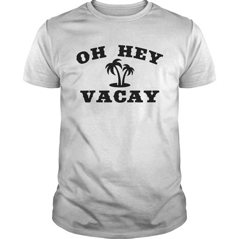 Oh Hey Vacay Tshirt Funny Vacation Tee Beach T Shirt