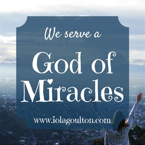 A Thought For Today We Serve A God Of Miracles