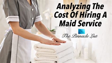 Analyzing The Cost Of Hiring A Maid Service The Pinnacle List