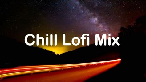 Chill Lofi Vibes Mix Chill Lo Fi Hip Hop Beats Youtube